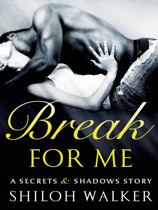 Title details for Break For Me by Shiloh Walker - Wait list